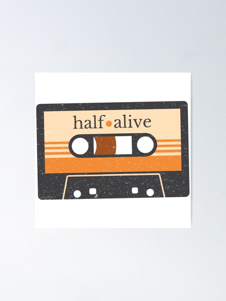 Half Alive Cassette Poster for Sale by Lizz-aa