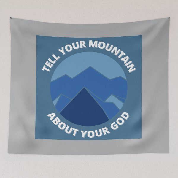 Item preview, Tell Your Mountain About Your God designed and sold by HelloItsNoel.