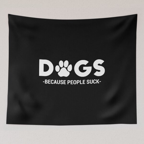 Item preview, Dogs Because People Suck Funny Humor Sarcastic designed and sold by PoppyPu3.