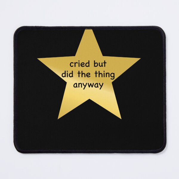 Item preview, Cried But Did The Thing Anyway Star designed and sold by looseyxobulocko.