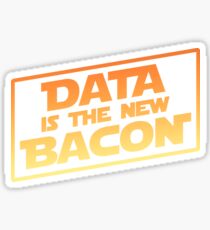 Data Is The New Bacon Sticker