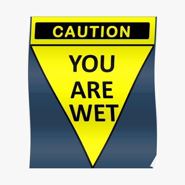 Durchnässt - Vorsicht, Sie sind nass Warnzeichen Poster