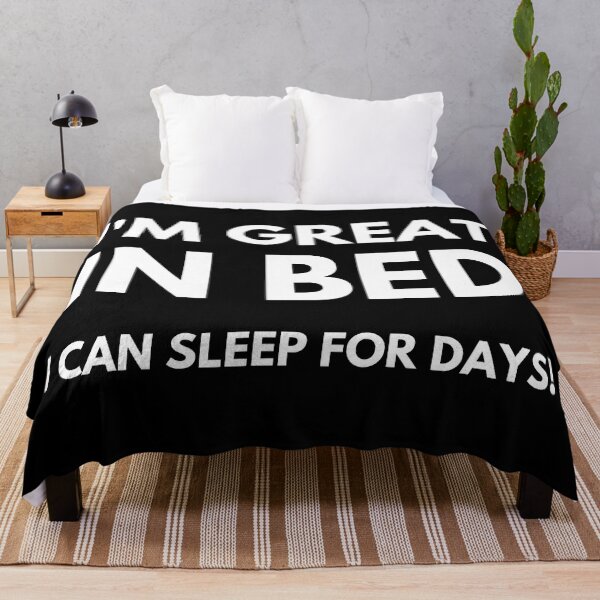 Item preview, I'm Great In Bed, I Can Sleep For Days. Funny Sarcastic Quote. designed and sold by That Cheeky Tee.