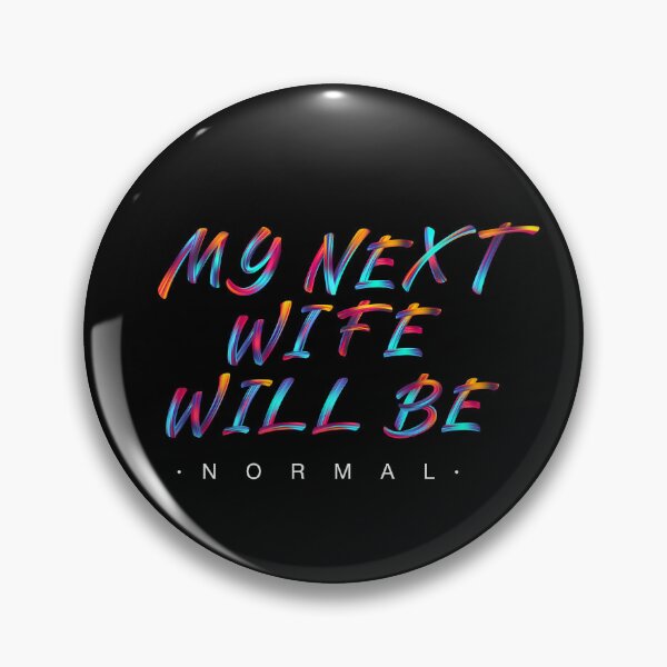 Item preview, My Next Wife Will Be Normal designed and sold by Urosek.