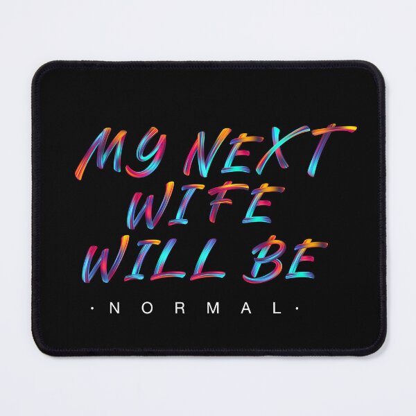 Item preview, My Next Wife Will Be Normal designed and sold by Urosek.
