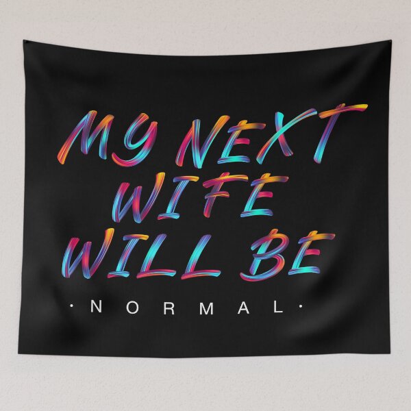 Item preview, My Next Wife Will Be Normal designed and sold by Urosek.