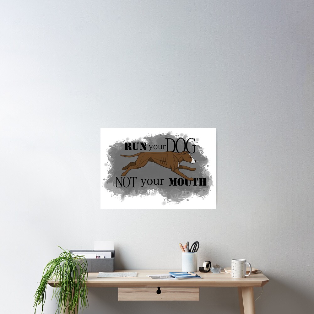 Run Your Dog Not Your Mouth American Pit Bull Terrier Liver and White Poster