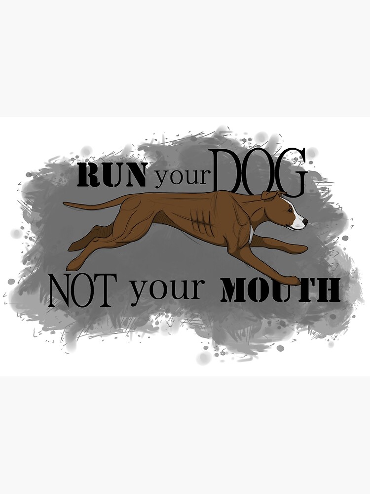 Run Your Dog Not Your Mouth American Pit Bull Terrier Liver and White by maretjohnson