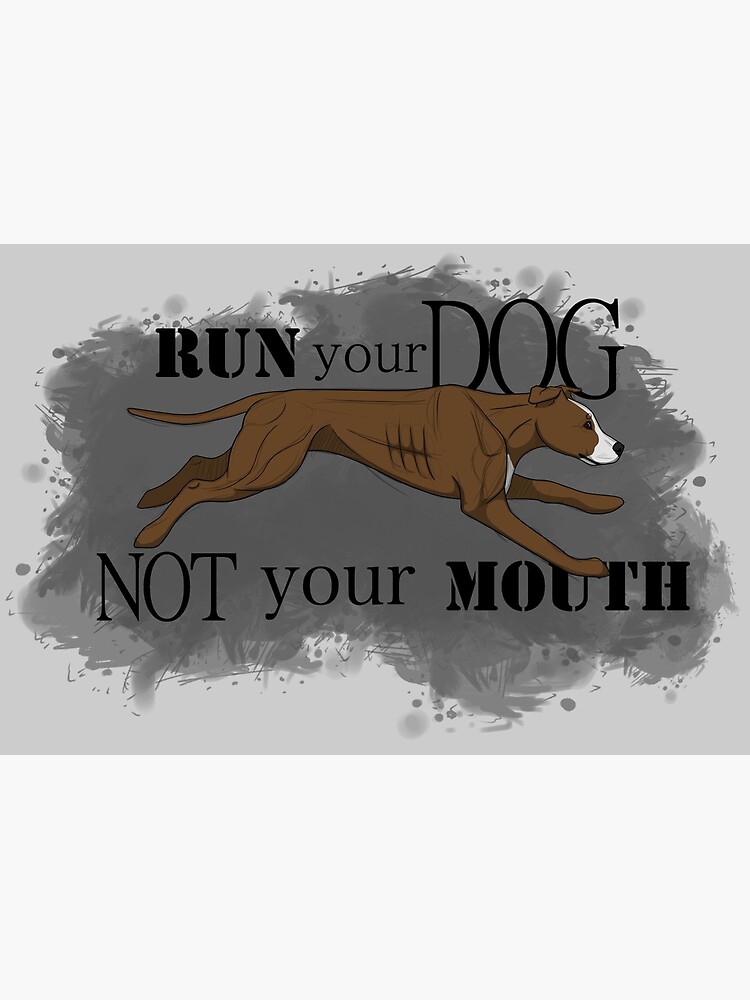 Run Your Dog Not Your Mouth American Pit Bull Terrier Liver and White by maretjohnson