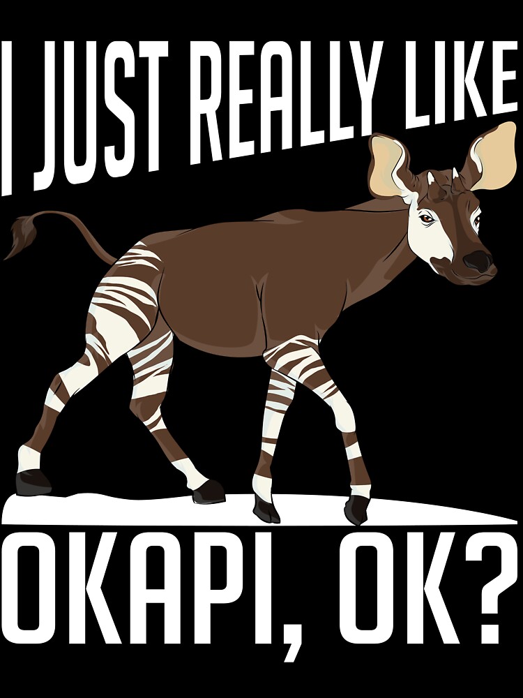 Funny I Just Really Like Okapi Ok Cute Okapi shirt