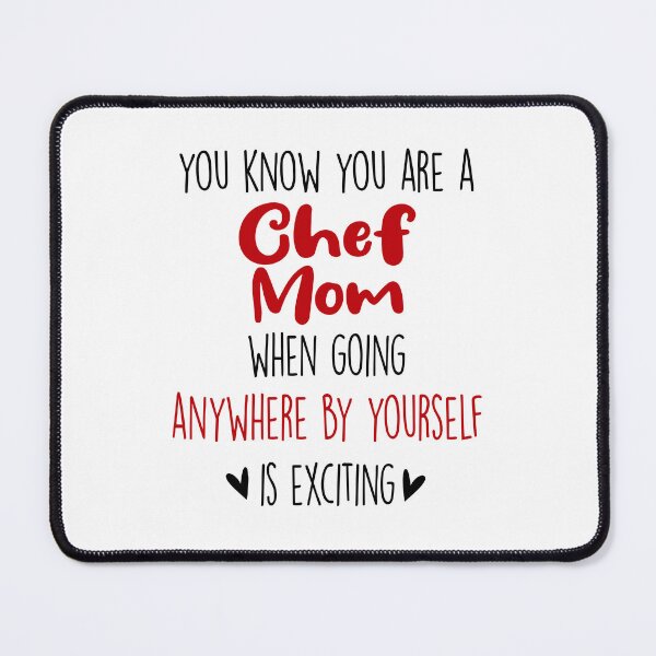 Item preview, You Know You're A Chef Mom When, Mothers Day Cooking Chef designed and sold by EasyPrintGift.