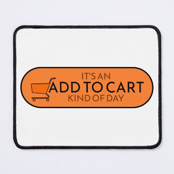 Item preview, Add To Cart Kind Of Day designed and sold by C-Katt.