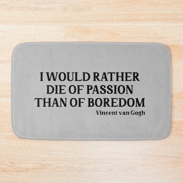 Item preview, I Would Rather Die of Passion than of Boredom, black designed and sold by perezzzoso.