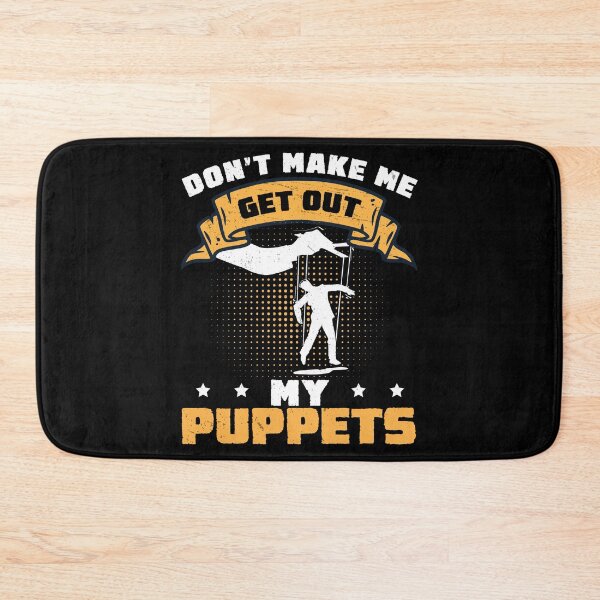 Item preview, Puppeteer Don't Make Me Get Out The Puppet Marionette designed and sold by StrongShirts.
