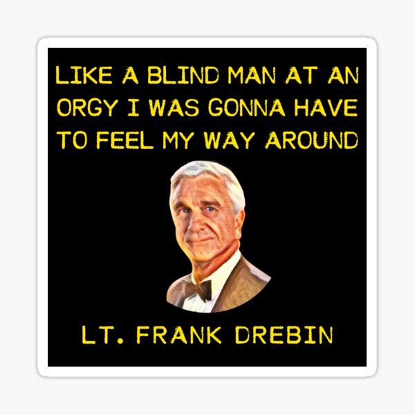Item preview, Frank Drebin Blind Man at an Orgy #4 designed and sold by 1st-Gen-Gamer.