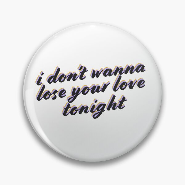 Item preview, I don't wanna lose your love tonight designed and sold by MismatchMedley.