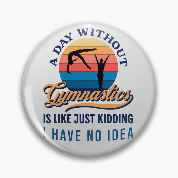 Item preview,  A Day Without Gymnastics Like Just Kidding I Have No Idea  designed and sold by JooArtPrints  ★★★★★.