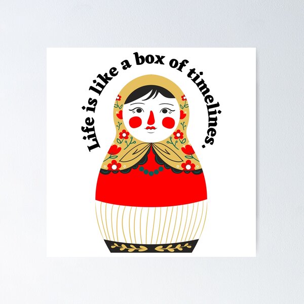 Item preview, Life is like a box of timelines - Russian Doll quote designed and sold by RebeccaART5.