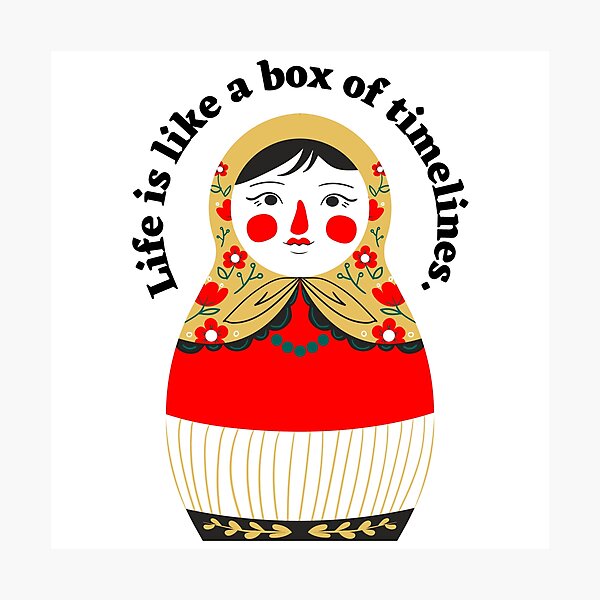 Item preview, Life is like a box of timelines - Russian Doll quote designed and sold by RebeccaART5.