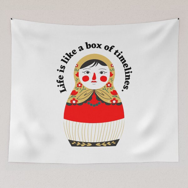Item preview, Life is like a box of timelines - Russian Doll quote designed and sold by RebeccaART5.