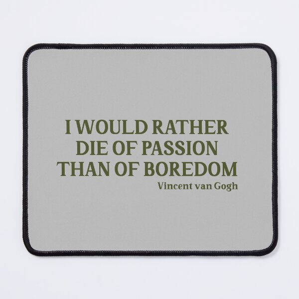 Item preview, I Would Rather Die of Passion than of Boredom, green designed and sold by perezzzoso.