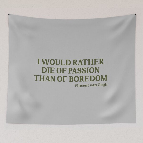 Item preview, I Would Rather Die of Passion than of Boredom, green designed and sold by perezzzoso.
