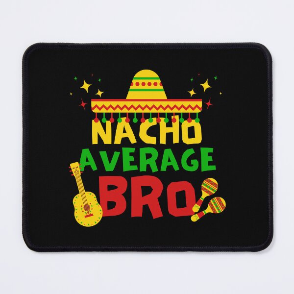 Item preview, Nacho Average Bro, Cinco de Mayo Gift Idea designed and sold by FNStuff.
