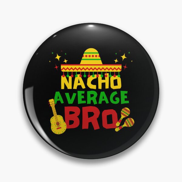 Item preview, Nacho Average Bro, Cinco de Mayo Gift Idea designed and sold by FNStuff.