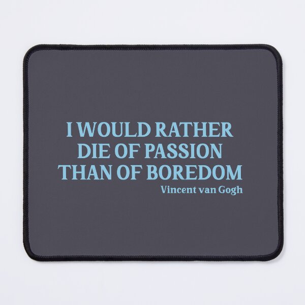 Item preview, I Would Rather Die of Passion than of Boredom, blue designed and sold by perezzzoso.