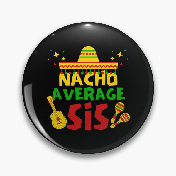 Item preview, Nacho Average Sis, Cinco de Mayo Gift Idea designed and sold by FNStuff.