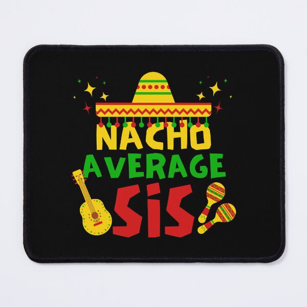 Item preview, Nacho Average Sis, Cinco de Mayo Gift Idea designed and sold by FNStuff.
