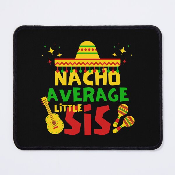 Item preview, Nacho Average Little Sis, Cinco de Mayo Gift Idea designed and sold by FNStuff.