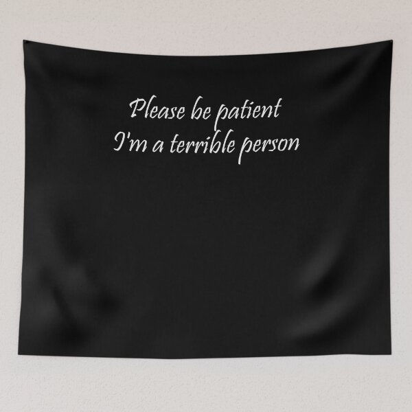 Item preview, Funny Qoute, please be patient i'm a terrible person designed and sold by Yonshop.