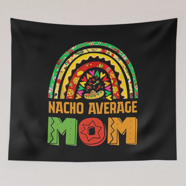Item preview, Nacho Average Mom Rainbow Cinco De Mayo Women Mexican Fiesta  designed and sold by zorinaabzs143.