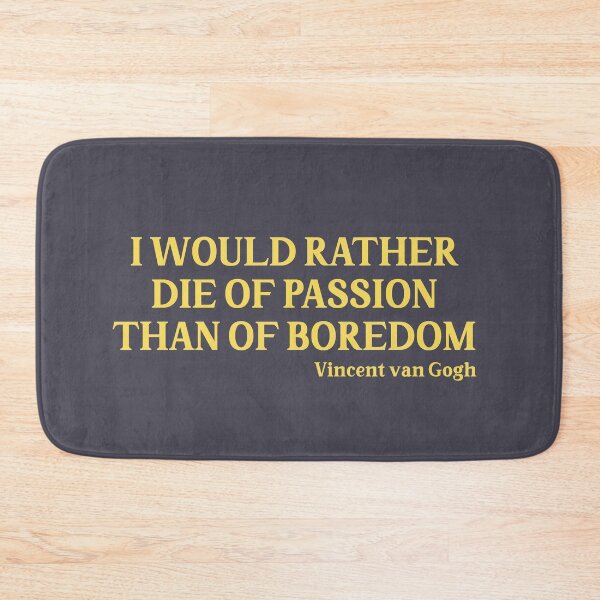 Item preview, I Would Rather Die of Passion than of Boredom, mustard designed and sold by perezzzoso.