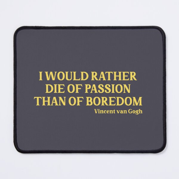 Item preview, I Would Rather Die of Passion than of Boredom, mustard designed and sold by perezzzoso.