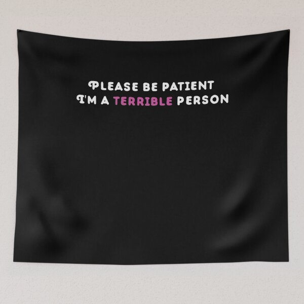 Item preview, Funny Qoute, please be patient i'm a terrible person designed and sold by Yonshop.