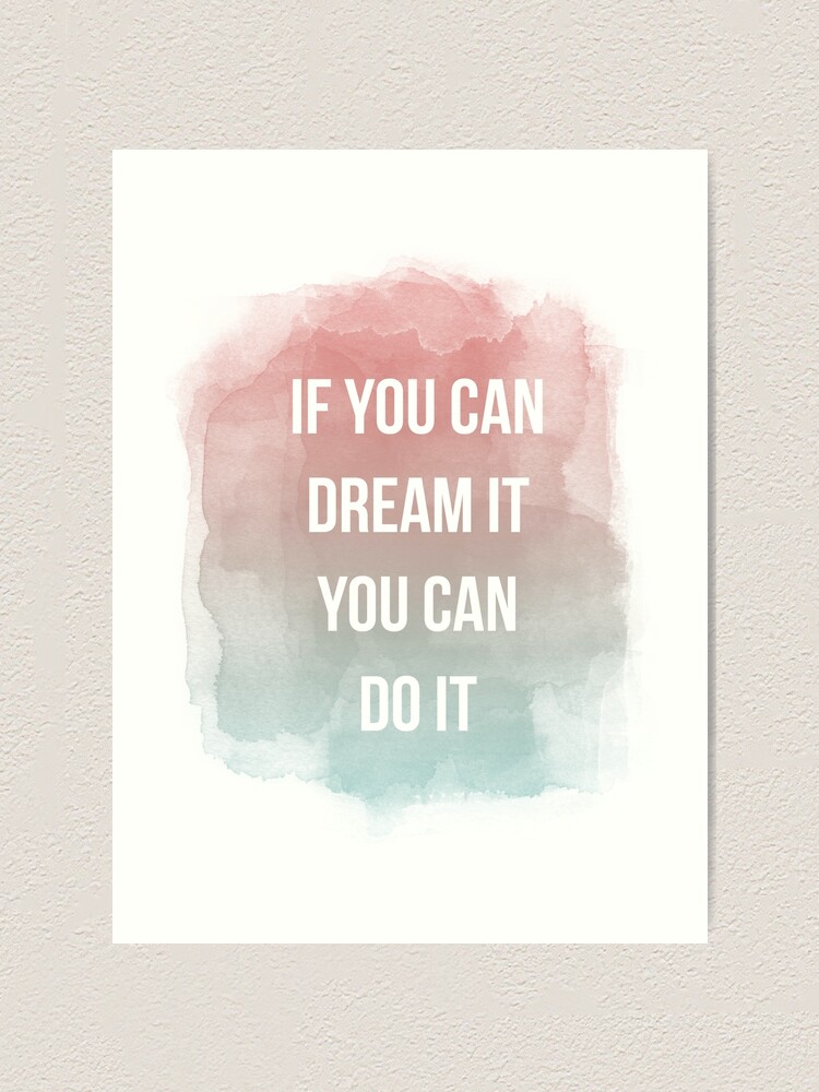 Photo & Art Print If You Can Dream It, You Can Do It