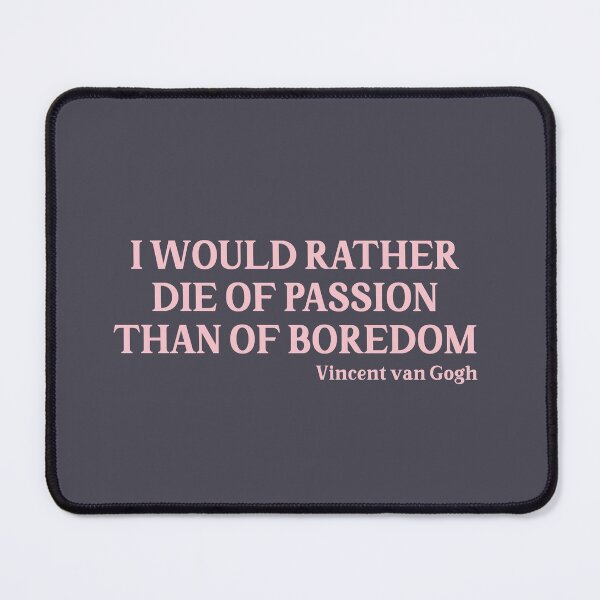 Item preview, I Would Rather Die of Passion than of Boredom, pink designed and sold by perezzzoso.