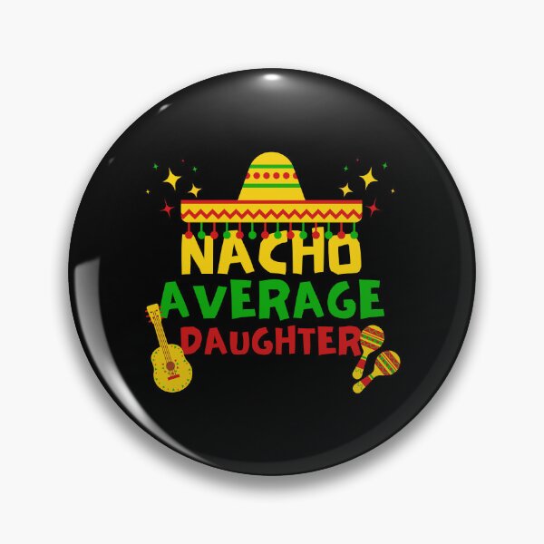 Item preview, Nacho Average Daughter, Cinco de Mayo Gift Idea designed and sold by FNStuff.