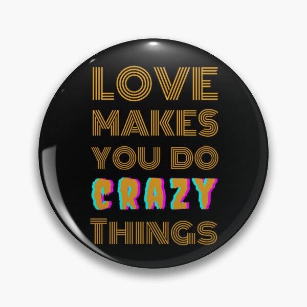 Item preview, Love Makes You Do Crazy Things designed and sold by Digitalme Designs.