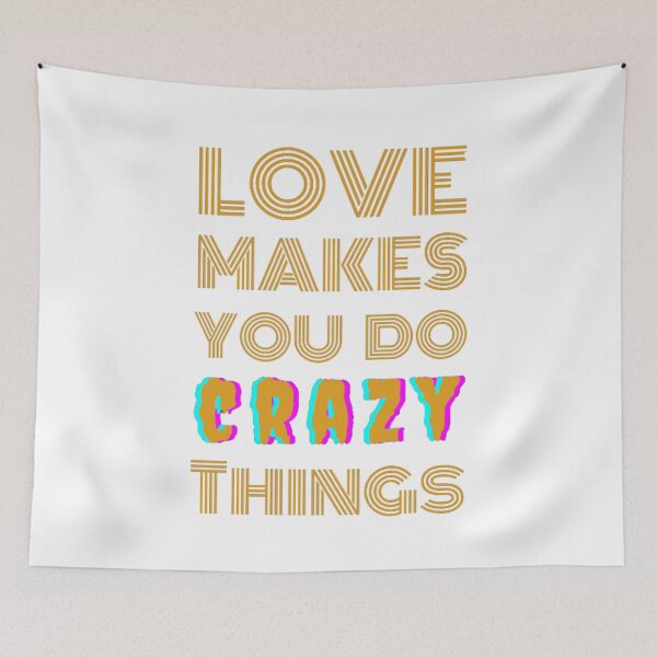 Item preview, Love Makes You Do Crazy Things designed and sold by Digitalme Designs.