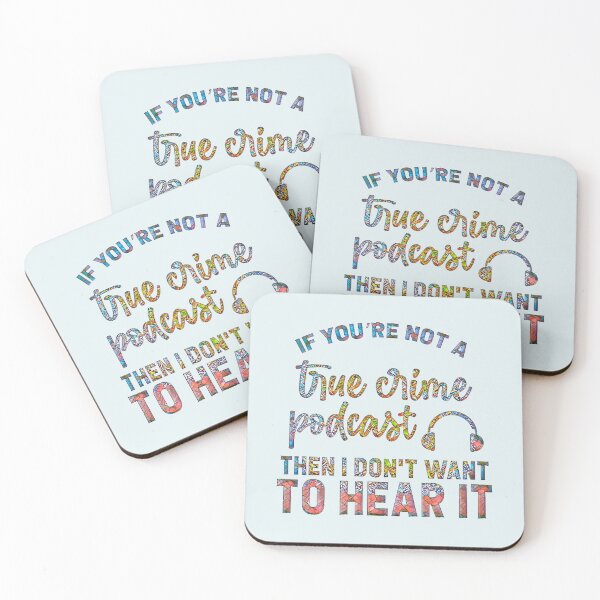 Item preview, If You're Not a True Crime Podcast Then I Don't Want to Hear It. designed and sold by CristalleLisa.