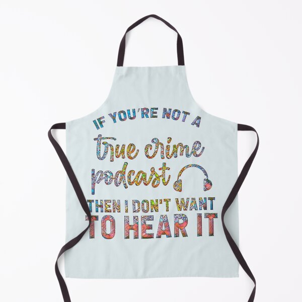 Item preview, If You're Not a True Crime Podcast Then I Don't Want to Hear It. designed and sold by CristalleLisa.