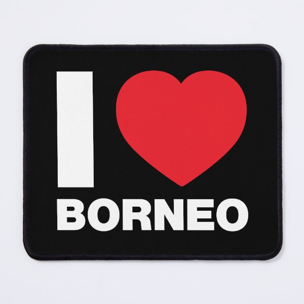 Item preview, I Love Borneo, Asia designed and sold by Thestarrysky.
