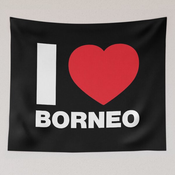 Item preview, I Love Borneo, Asia designed and sold by Thestarrysky.