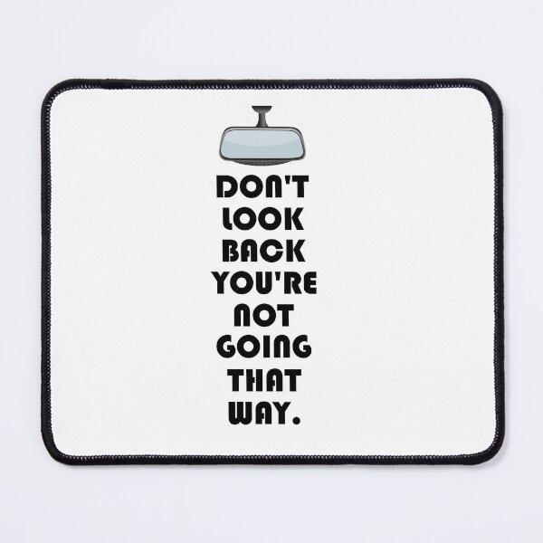 Item preview, DON'T LOOK BACK YOU'RE NOT GOING THAT WAY. designed and sold by DomGDesign.