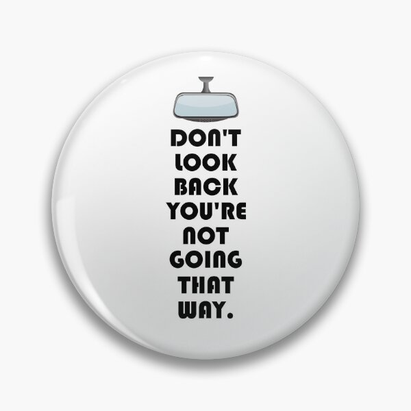 Item preview, DON'T LOOK BACK YOU'RE NOT GOING THAT WAY. designed and sold by DomGDesign.