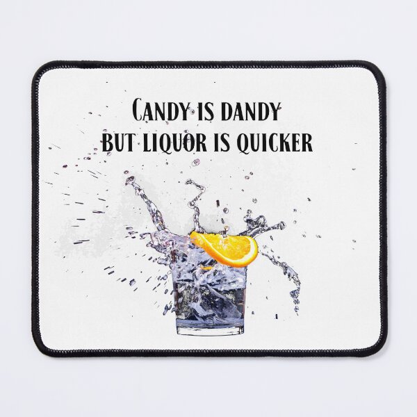 Item preview, Candy is dandy but liquor is quicker designed and sold by janesg.