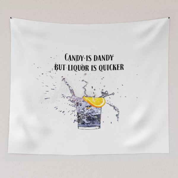 Item preview, Candy is dandy but liquor is quicker designed and sold by janesg.